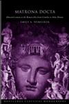 Matrona Docta: Educated Women in the Roman Elite from Cornelia to Julia Domna (Routledge Classical Monographs),0415341272,9780415341271