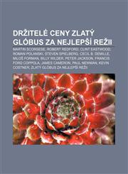 Držitelé ceny Zlatý glóbus za nejlepší režii Martin Scorsese, Robert Redford, Clint Eastwood, Roman Polanski, Steven Spielberg,1232876100,9781232876106