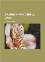 Granny's Wonderful Chair,1153794853,9781153794855