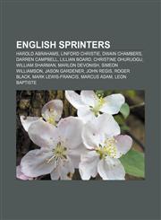 English sprinters Harold Abrahams, Linford Christie, Dwain Chambers, Darren Campbell, Lillian Board, Christine Ohuruogu, William Sharman,1155551559,9781155551555