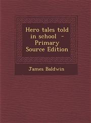 Hero Tales Told in School - Primary Source Edition,1287634001,9781287634003