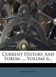 Current History And Forum ..., Volume 6...,1247415910,9781247415918
