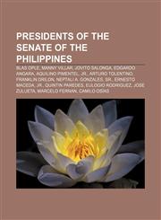 Presidents of the Senate of the Philippines Blas Ople, Manny Villar, Jovito Salonga, Edgardo Angara, Aquilino Pimentel, Jr., Arturo Tolentino,1155257391,9781155257396