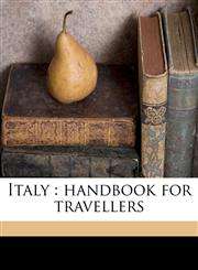 Italy handbook for travellers Volume 1,114942477X,9781149424773