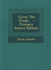 Cyrus The Great... - Primary Source Edition,1295818876,9781295818877