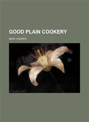 Good plain cookery,1458828344,9781458828347