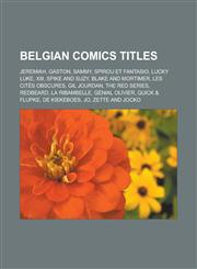 Belgian comics titles Jeremiah, Gaston, Sammy, Spirou et Fantasio, Lucky Luke, XIII, Spike and Suzy, Blake and Mortimer, Les Cités obscures, Gil Jourdan, The Red Series, Redbeard, La Ribambelle, Génial Olivier, Quick & Flupke,1156942608,9781156942604