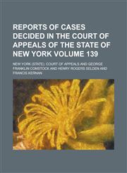 Reports of Cases Decided in the Court of Appeals of the State of New York Volume 139,1234183218,9781234183219