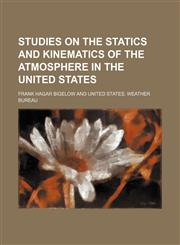 Studies on the statics and kinematics of the atmosphere in the United States,1231188731,9781231188736