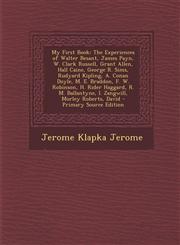 My First Book The Experiences of Walter Besant, James Payn, W. Clark Russell, Grant Allen, Hall Caine, George R. Sims, Rudyard Kipling, A. Conan Doyle, M. E. Braddon, F. W. Robinson, H. Rider Haggard, R. M. Ballantyne, I. Zangwill, Morley Roberts, David,1294836641,9781294836643