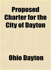 Proposed Charter for the City of Dayton,115269636X,9781152696365