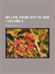 My life, from 1815 to 1849 (Volume 2),1151029882,9781151029881