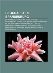 Geography of Brandenburg Brandenburg geography stubs, Cities in Brandenburg, Districts of Brandenburg, Geography of Potsdam,1156677416,9781156677414