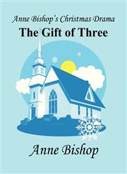 Anne Bishop's Christmas Drama The Gift of Three,1462682766,9781462682768