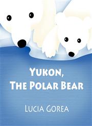 Yukon, the Polar Bear,1456009109,9781456009106