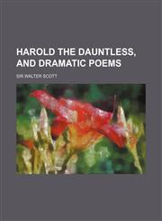 Harold the Dauntless, and Dramatic Poems,1151053457,9781151053459