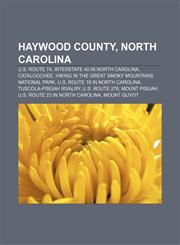 Haywood County, North Carolina U.S. Route 74, Interstate 40 in North Carolina, Cataloochee, Hiking in the Great Smoky Mountains National Park,1156490367,9781156490365
