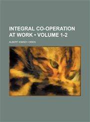 Integral Co-Operation at Work (Volume 1-2),1150044047,9781150044045