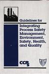 Guidelines for Integrating Process Safety Management, Environment, Safety, Health, and Quality,0816906831,9780816906833