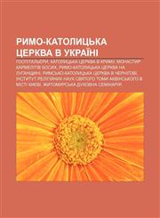 Rymo-katolytsʹka Tserkva v Ukraïni Hospitalʹyery, Katolytsʹka tserkva v Krymu, Monastyr Karmelitiv Bosykh,123382600X,9781233826001