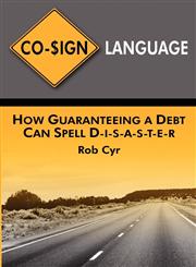 Co-Sign Language How Guaranteeing a Debt Can Spell Disaster,1602644977,9781602644977
