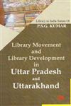 Library Movement and Library Development in Uttar Pradesh and Uttarakhand 1st Published,8176467960,9788176467964
