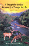 A Thought for the Day Necessarily a thought for Life Installment One : Miniature Lessons in Learning the Dhamma and Learning to Live as a Buddhist,9551222695,9789551222697