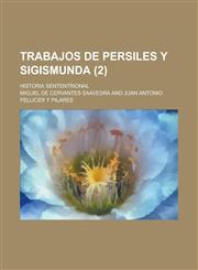 Trabajos de Persiles Y Sigismunda (2); Historia Sententrional,1234945037,9781234945039