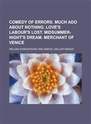 Comedy of Errors. Much ADO about Nothing. Love's Labour's Lost. Midsummer-Night's Dream. Merchant of Venice,1234079437,9781234079437
