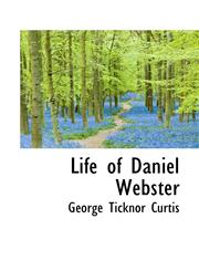 Life of Daniel Webster,1117393976,9781117393971