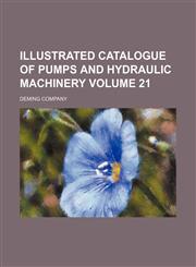 Illustrated catalogue of pumps and hydraulic machinery Volume 21,1231086971,9781231086971