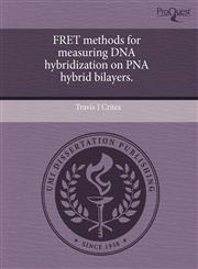 FRET methods for measuring DNA hybridization on PNA hybrid bilayers.,124351499X,9781243514998