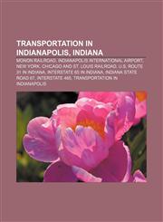 Transportation in Indianapolis, Indiana Monon Railroad, Indianapolis International Airport, New York, Chicago and St. Louis Railroad,1155405692,9781155405698