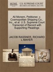 Ali Monem, Petitioner, v. Cosmopolitan Shipping Co., Inc., et al. U.S. Supreme Court Transcript of Record with Supporting Pleadings,1270487671,9781270487678