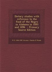 Dietary Studies with Reference to the Food of the Negro in Alabama in 1895 and 1896 - Primary Source Edition,1293780146,9781293780145