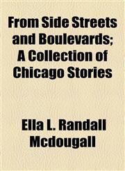 From Side Streets and Boulevards; A Collection of Chicago Stories,115471229X,9781154712292