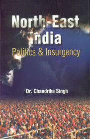 North-East India Politics and Insurgency 2nd Impression,817049141X,9788170491415