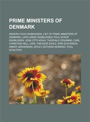 Prime Ministers of Denmark Anders Fogh Rasmussen, List of Prime Ministers of Denmark, Lars Løkke Rasmussen, Poul Nyrup Rasmussen, Jens Otto Krag, Thorvald Stauning, Carl Christian Hall, Carl Theodor Zahle, Erik Scavenius, Anker Jørgensen,1157565441,9781157565444