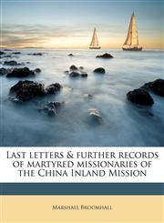Last letters & further records of martyred missionaries of the China Inland Mission,1177695480,9781177695480