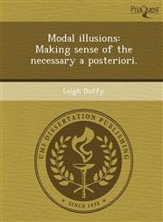 Modal illusions Making sense of the necessary a posteriori.,1244070424,9781244070424