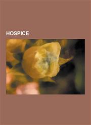 Hospice American Academy of Hospice and Palliative Medicine, Augsburg Lutheran Home and Village, Balfour Mount, Calvary Hospit,1230503196,9781230503196