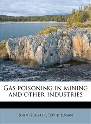 Gas poisoning in mining and other industries,1177162989,9781177162982