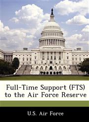 Full-Time Support (FTS) to the Air Force Reserve,124916494X,9781249164944