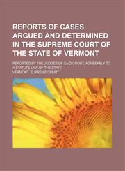 Reports of cases argued and determined in the Supreme Court of the state of Vermont Volume 37; reported by the judges of said court, agreeably to a statute law of the state,1150780304,9781150780301