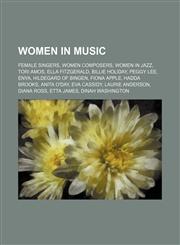 Women in music Female singers, Women composers, Women in jazz, Tori Amos, Ella Fitzgerald, Billie Holiday, Peggy Lee, Enya,115666022X,9781156660225