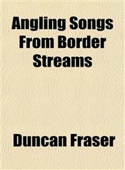 Angling Songs From Border Streams,1151650625,9781151650627
