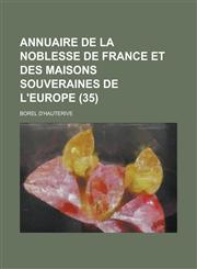 Annuaire de La Noblesse de France Et Des Maisons Souveraines de L'Europe (35),1153561212,9781153561211
