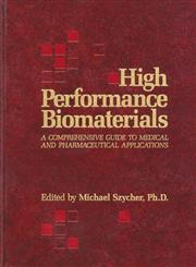 High Performance Biomaterials A Comprehensive Guide to Medical and Pharmaceutical Applications 1st Edition,0877627754,9780877627753