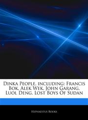 Articles On Dinka People, including Francis Bok, Alek Wek, John Garang, Luol Deng, Lost Boys Of Sudan,1243136790,9781243136794