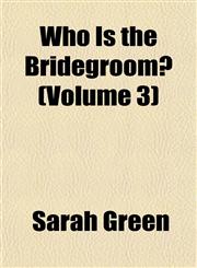 Who Is the Bridegroom? (Volume 3),1153209802,9781153209809